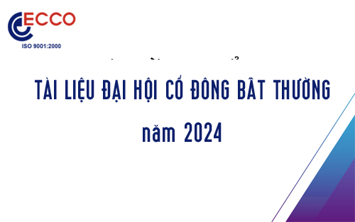 TÀI LIỆU ĐẠI HỘI CỔ ĐÔNG BẤT THƯỜNG CTY ECCO NĂM 2024